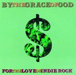 By The Grace Of God : For the Love of Indie Rock
